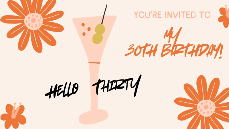 Hello, Thirty — Thirty, 30th Birthday, Martini, Flowers