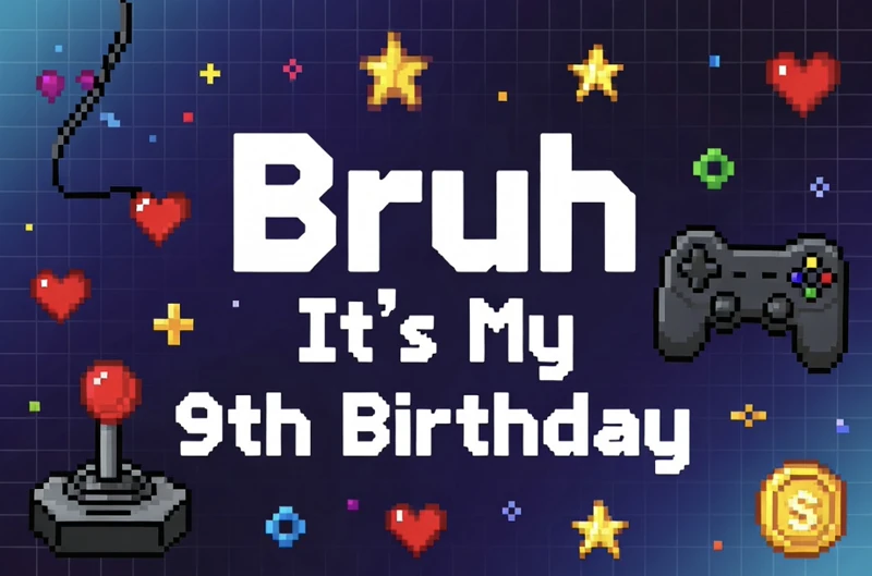 Let's Party Bruh — 9th Birthday, Video Games