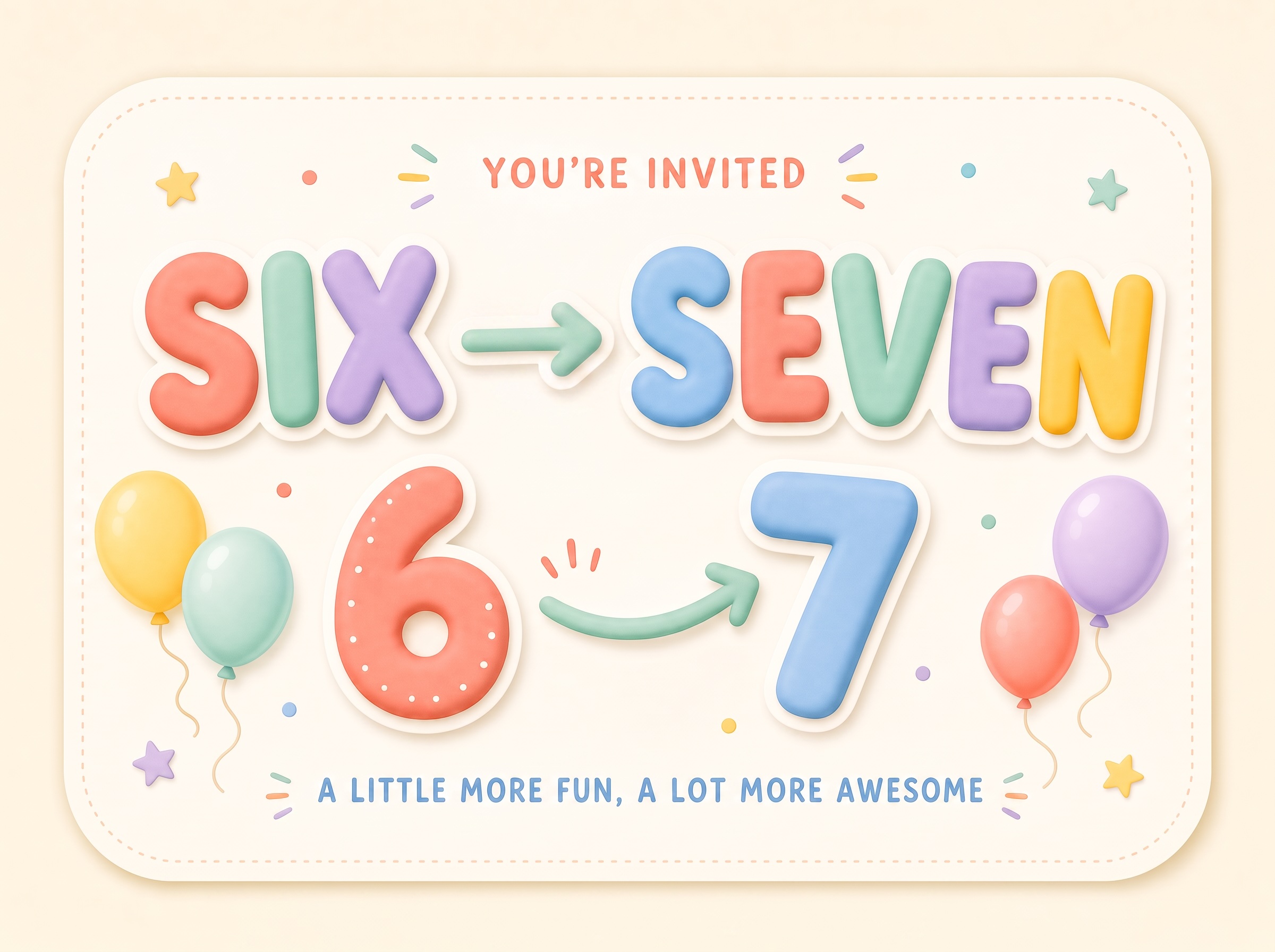 6 -> 7 — Six Seven, Funny, 7th Birthday, Colorful, Balloons
