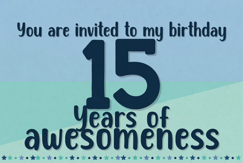 15 Years of Awesomeness — 15th Birthday, Fifteenth